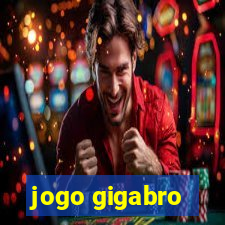 jogo gigabro